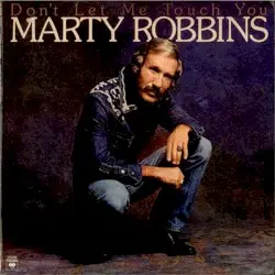 Don’t Let Me Touch You by Marty Robbins