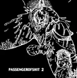2 by PASSENGER OF SHIT