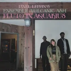 Pluto in Aquarius by Janel Leppin; Ensemble Volcanic Ash