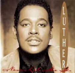 Never Let Me Go by Luther Vandross