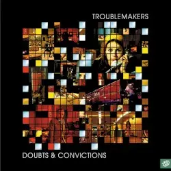 Doubts & Convictions by Troublemakers