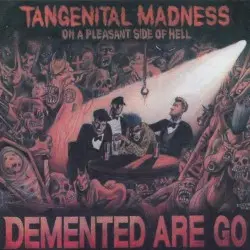 Tangenital Madness on a Pleasant Side of Hell by Demented Are Go!