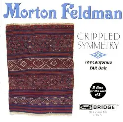 Crippled Symmetry by Morton Feldman; The California E.A.R. Unit