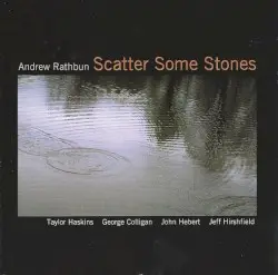 Scatter Some Stones by Andrew Rathbun, Taylor Haskins, George Colligan, John Hébert, Jeff Hirshfield