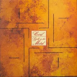 Gold Is the Metal (With the Broadest Shoulders) by Coil