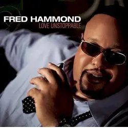 Love Unstoppable by Fred Hammond
