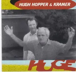 Huge by Hugh Hopper & Kramer