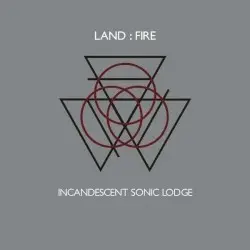 Incandescent Sonic Lodge by Land:Fire