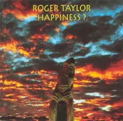 Happiness? by Roger Taylor