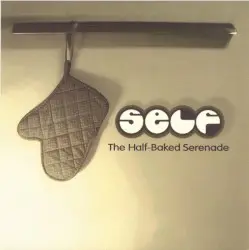 The Half‐Baked Serenade by Self