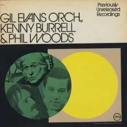 Previously Unreleased Recordings by Gil Evans Orchestra, Kenny Burrell & Phil Woods