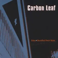 Ether: Electrified Porch Music by Carbon Leaf