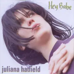 Hey Babe by Juliana Hatfield