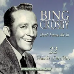 Don't Fence Me In by Bing Crosby