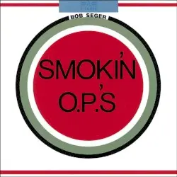 Smokin’ O.P.’s by Bob Seger