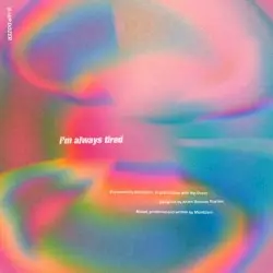 I’m always tired by Memblem
