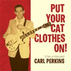Put Your Cat Clothes On! by Carl Perkins