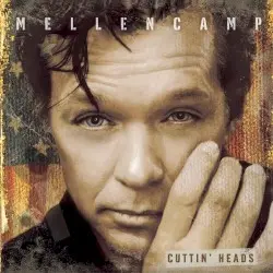 Cuttin’ Heads by John Mellencamp