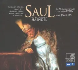 Saul by Georg Friedrich Haendel; Rosemary Joshua, Emma Bell, Lawrence Zazzo, Jeremy Ovenden, Gidon Saks, RIAS Kammerchor, Concerto Köln, René Jacobs