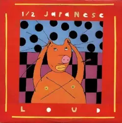 Loud by 1/2 Japanese