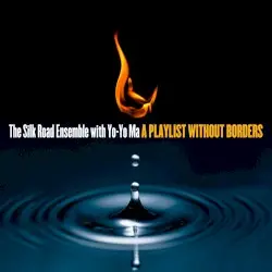 A Playlist Without Borders by Silk Road Ensemble, Yo‐Yo Ma