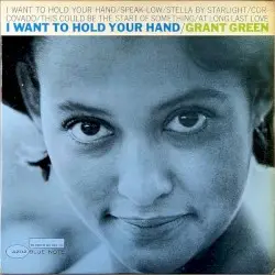 I Want to Hold Your Hand by Grant Green