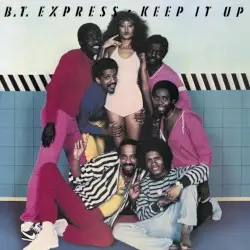 Keep It Up by B.T. Express