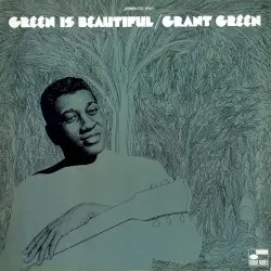 Green Is Beautiful by Grant Green