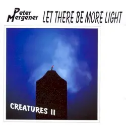 Let There Be More Light (Creatures II) by Peter Mergener