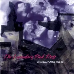 Chemical Playschool Volume 10 by The Legendary Pink Dots
