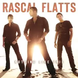 Nothing Like This by Rascal Flatts