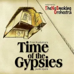 Time of the Gypsies by Emir Kusturica & The No Smoking Orchestra