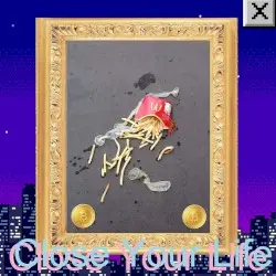 Close Your Life by ☒