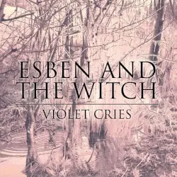 Violet Cries by Esben and the Witch