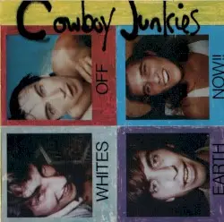 Whites Off Earth Now!! by Cowboy Junkies