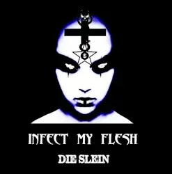 Infect My Flesh by Die Slein