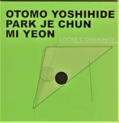 Loose Community by Otomo Yoshihide, Park Je Chun & Mi Yeon