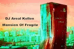 Mansion of Fragile by DJ Areal Kollen