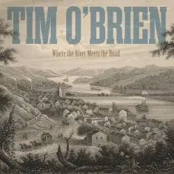 Where the River Meets the Road by Tim O’Brien