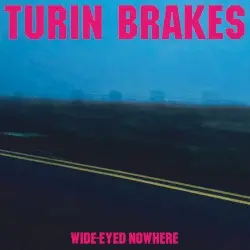 Wide-Eyed Nowhere by Turin Brakes