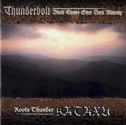 Black Clouds Over Dark Majesty / Roots Thunder by Thunderbolt / Kataxu