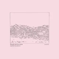 Asphalt Meadows (Acoustic) by Death Cab for Cutie