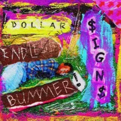 Endless Bummer! by Dollar Signs
