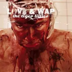 Love & War by The Tiger Lillies