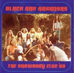 The Knowbody Else '69 by Black Oak Arkansas
