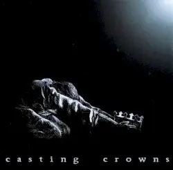 Casting Crowns by Casting Crowns