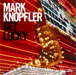 Get Lucky by Mark Knopfler