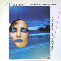 Dreaming In Sequence by Chrome featuring Damon Edge