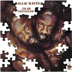 …To Be Continued by Isaac Hayes