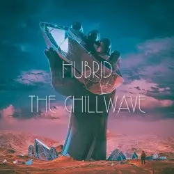 THE CHILLWAVE by HUBRID